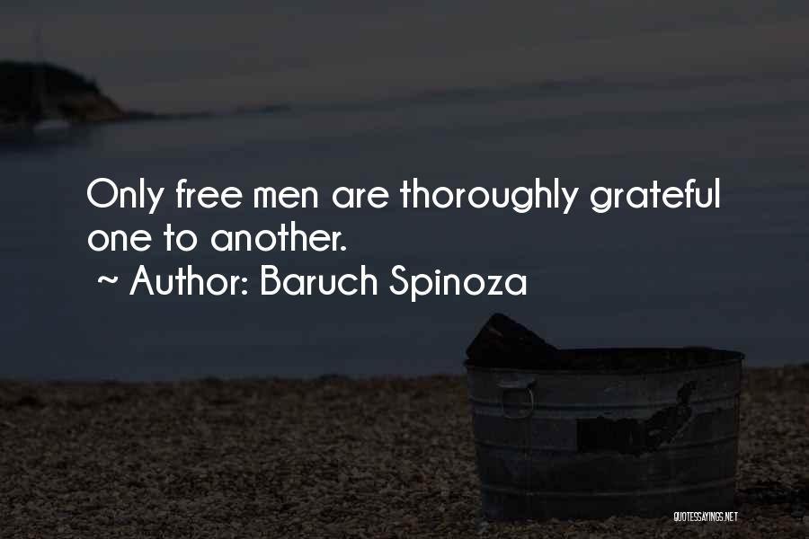 Baruch Spinoza Quotes: Only Free Men Are Thoroughly Grateful One To Another.