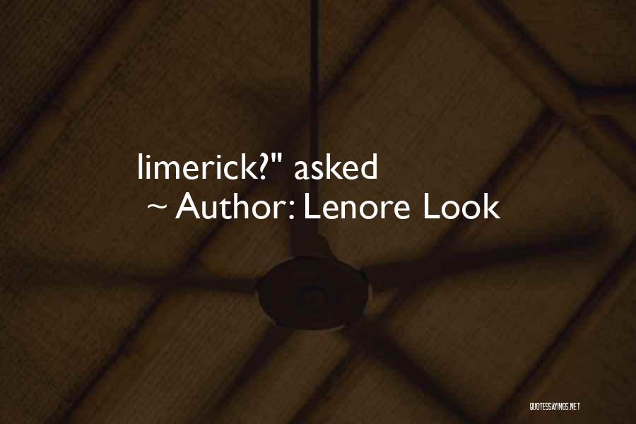 Lenore Look Quotes: Limerick? Asked