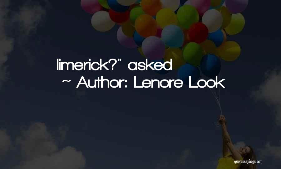 Lenore Look Quotes: Limerick? Asked
