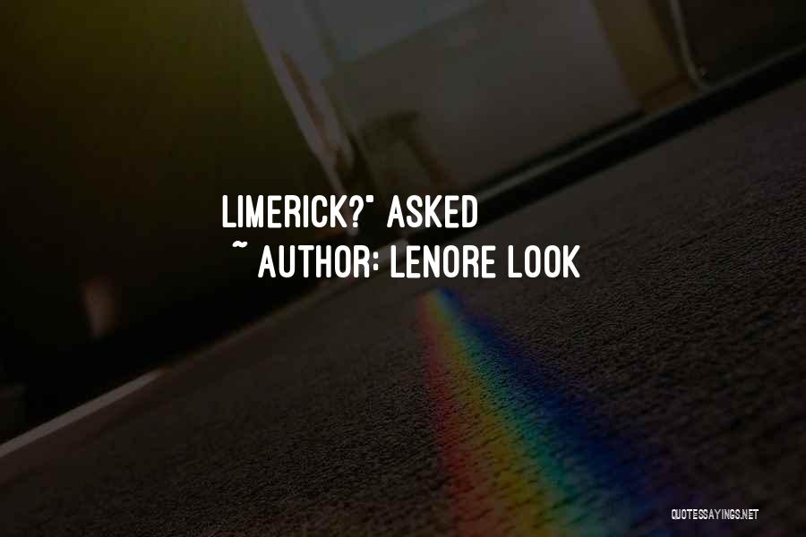Lenore Look Quotes: Limerick? Asked