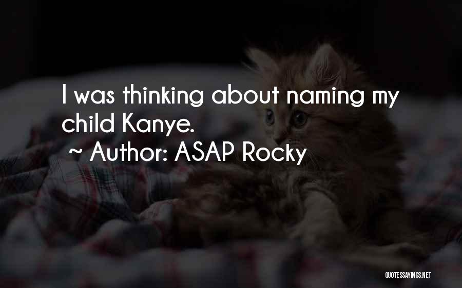 ASAP Rocky Quotes: I Was Thinking About Naming My Child Kanye.