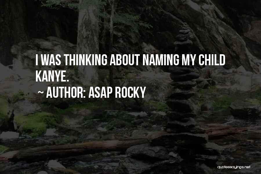 ASAP Rocky Quotes: I Was Thinking About Naming My Child Kanye.