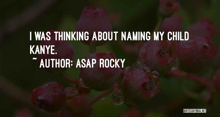 ASAP Rocky Quotes: I Was Thinking About Naming My Child Kanye.