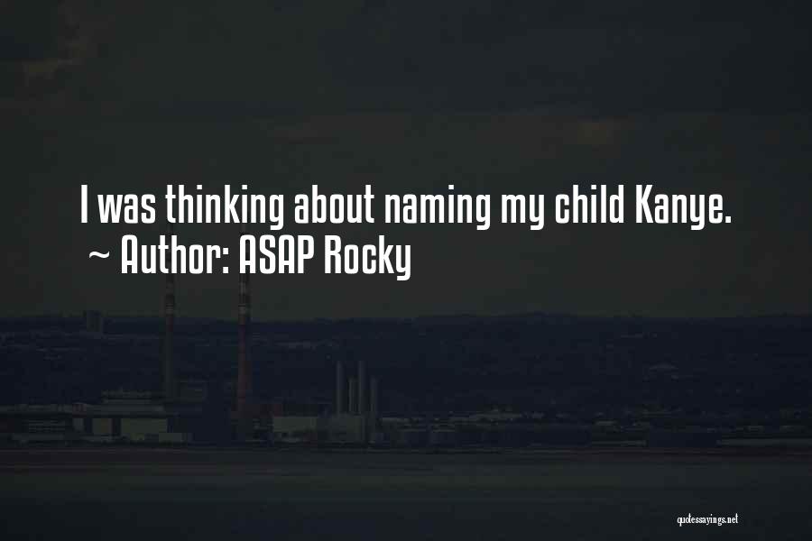 ASAP Rocky Quotes: I Was Thinking About Naming My Child Kanye.