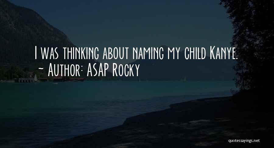 ASAP Rocky Quotes: I Was Thinking About Naming My Child Kanye.