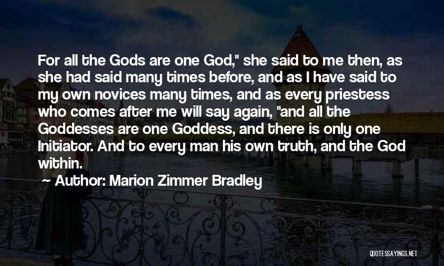 Marion Zimmer Bradley Quotes: For All The Gods Are One God, She Said To Me Then, As She Had Said Many Times Before, And