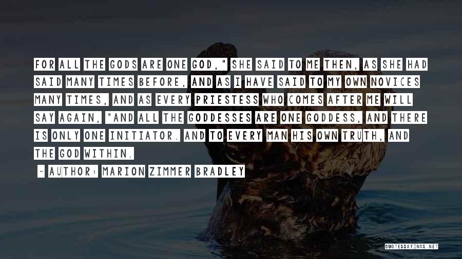 Marion Zimmer Bradley Quotes: For All The Gods Are One God, She Said To Me Then, As She Had Said Many Times Before, And