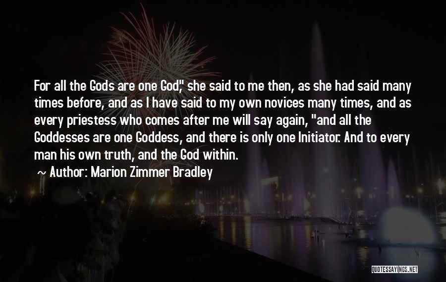 Marion Zimmer Bradley Quotes: For All The Gods Are One God, She Said To Me Then, As She Had Said Many Times Before, And