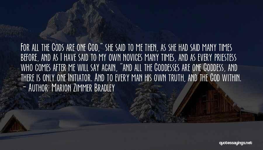 Marion Zimmer Bradley Quotes: For All The Gods Are One God, She Said To Me Then, As She Had Said Many Times Before, And