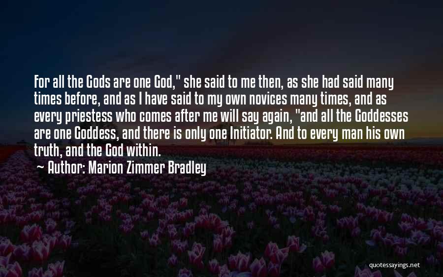 Marion Zimmer Bradley Quotes: For All The Gods Are One God, She Said To Me Then, As She Had Said Many Times Before, And