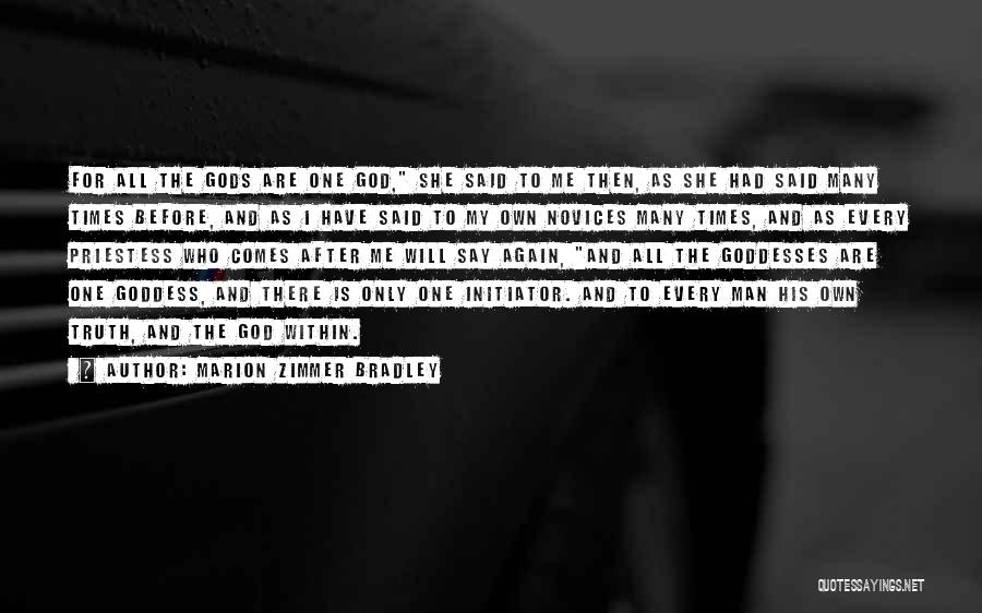 Marion Zimmer Bradley Quotes: For All The Gods Are One God, She Said To Me Then, As She Had Said Many Times Before, And