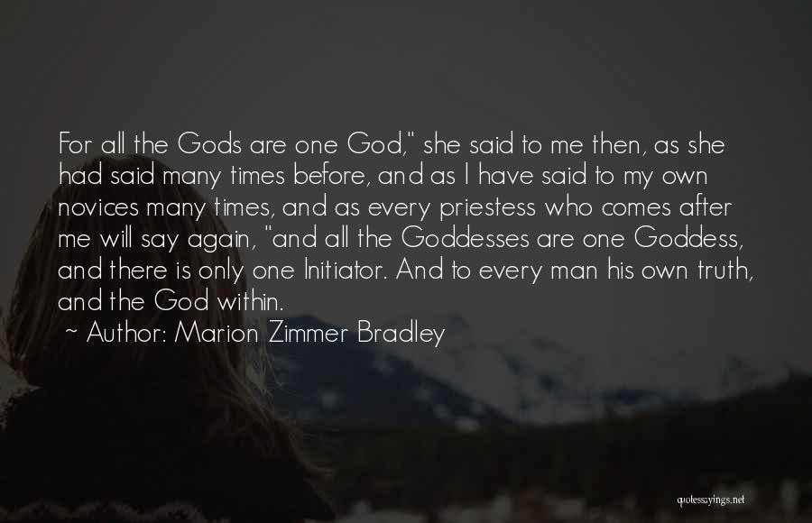 Marion Zimmer Bradley Quotes: For All The Gods Are One God, She Said To Me Then, As She Had Said Many Times Before, And