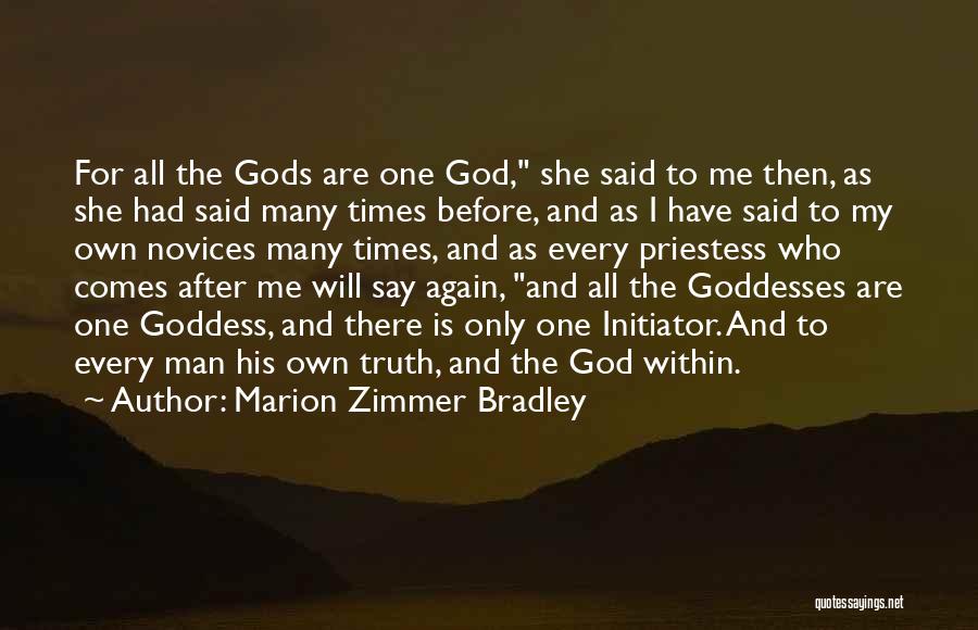 Marion Zimmer Bradley Quotes: For All The Gods Are One God, She Said To Me Then, As She Had Said Many Times Before, And