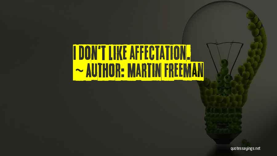 Martin Freeman Quotes: I Don't Like Affectation.