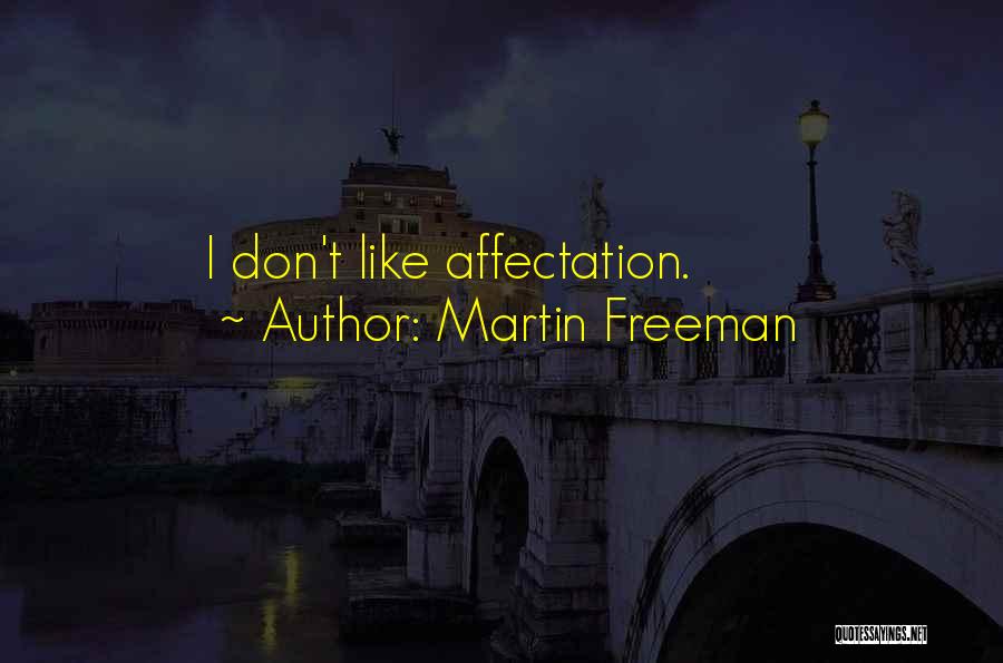 Martin Freeman Quotes: I Don't Like Affectation.
