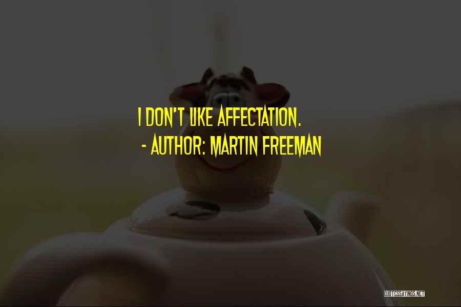 Martin Freeman Quotes: I Don't Like Affectation.