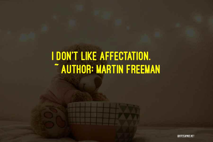 Martin Freeman Quotes: I Don't Like Affectation.