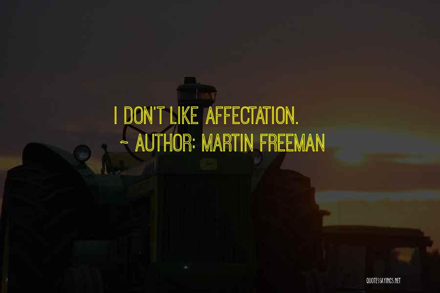 Martin Freeman Quotes: I Don't Like Affectation.