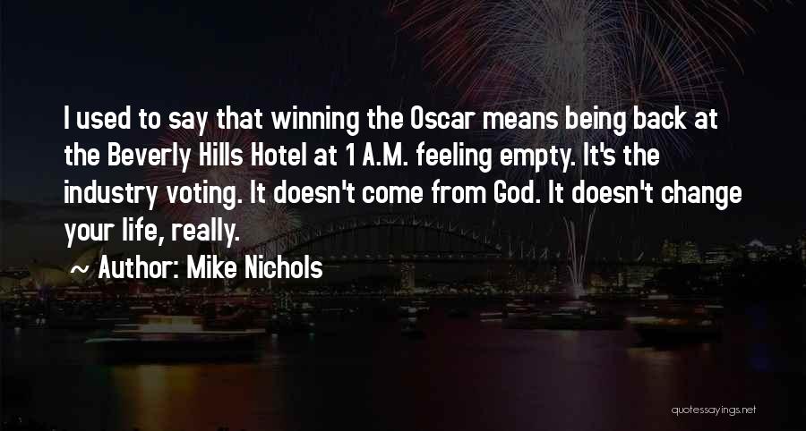 Mike Nichols Quotes: I Used To Say That Winning The Oscar Means Being Back At The Beverly Hills Hotel At 1 A.m. Feeling