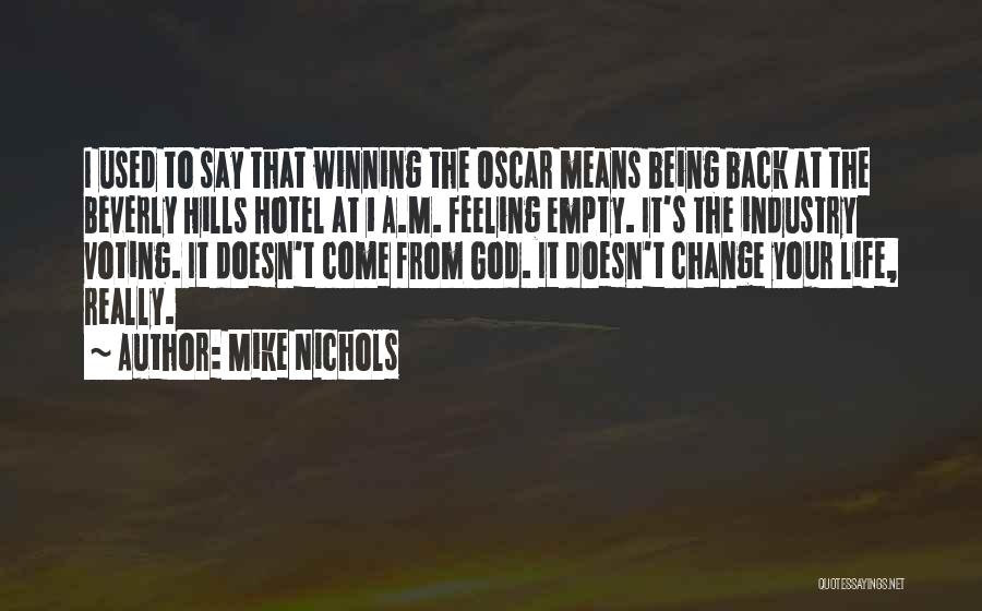 Mike Nichols Quotes: I Used To Say That Winning The Oscar Means Being Back At The Beverly Hills Hotel At 1 A.m. Feeling