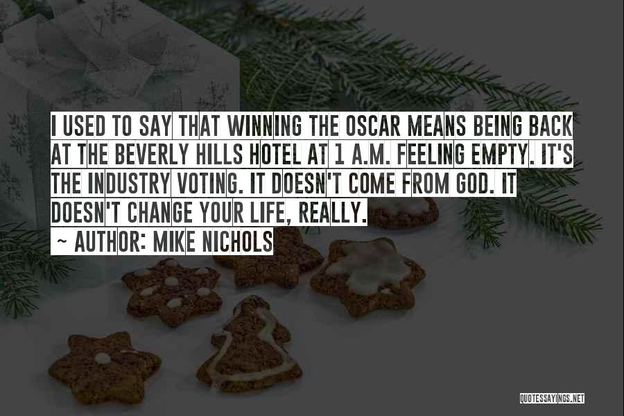 Mike Nichols Quotes: I Used To Say That Winning The Oscar Means Being Back At The Beverly Hills Hotel At 1 A.m. Feeling