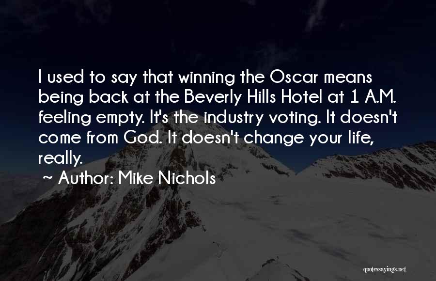 Mike Nichols Quotes: I Used To Say That Winning The Oscar Means Being Back At The Beverly Hills Hotel At 1 A.m. Feeling