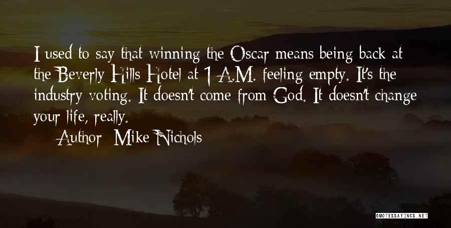 Mike Nichols Quotes: I Used To Say That Winning The Oscar Means Being Back At The Beverly Hills Hotel At 1 A.m. Feeling