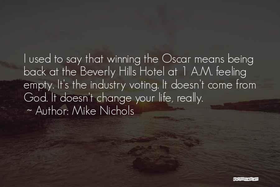 Mike Nichols Quotes: I Used To Say That Winning The Oscar Means Being Back At The Beverly Hills Hotel At 1 A.m. Feeling