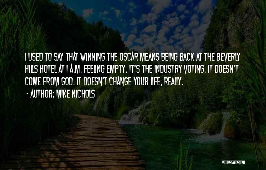 Mike Nichols Quotes: I Used To Say That Winning The Oscar Means Being Back At The Beverly Hills Hotel At 1 A.m. Feeling