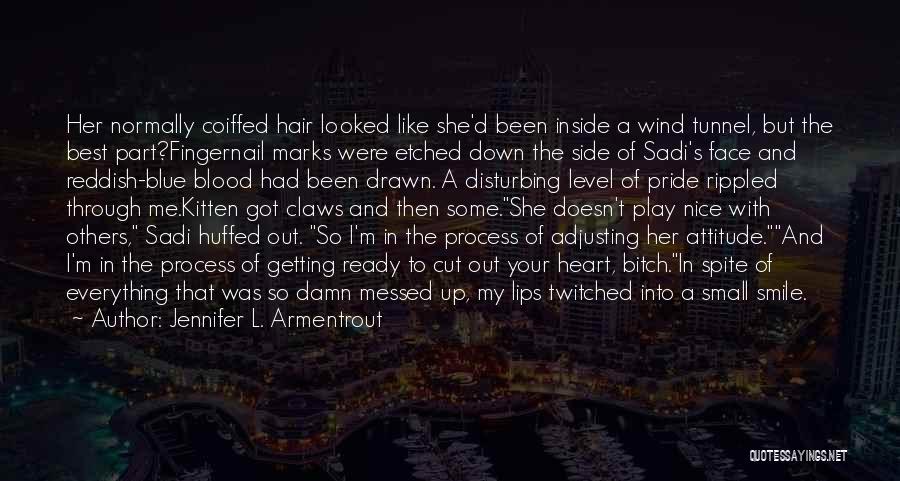 Jennifer L. Armentrout Quotes: Her Normally Coiffed Hair Looked Like She'd Been Inside A Wind Tunnel, But The Best Part?fingernail Marks Were Etched Down