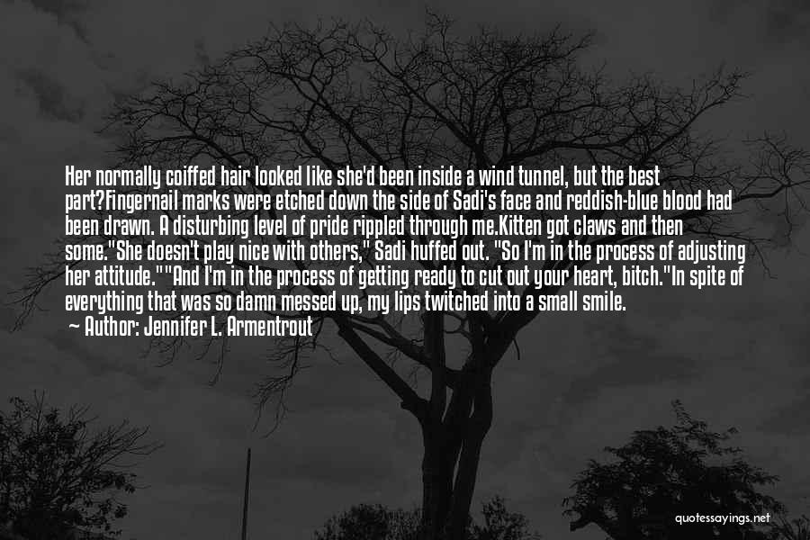 Jennifer L. Armentrout Quotes: Her Normally Coiffed Hair Looked Like She'd Been Inside A Wind Tunnel, But The Best Part?fingernail Marks Were Etched Down