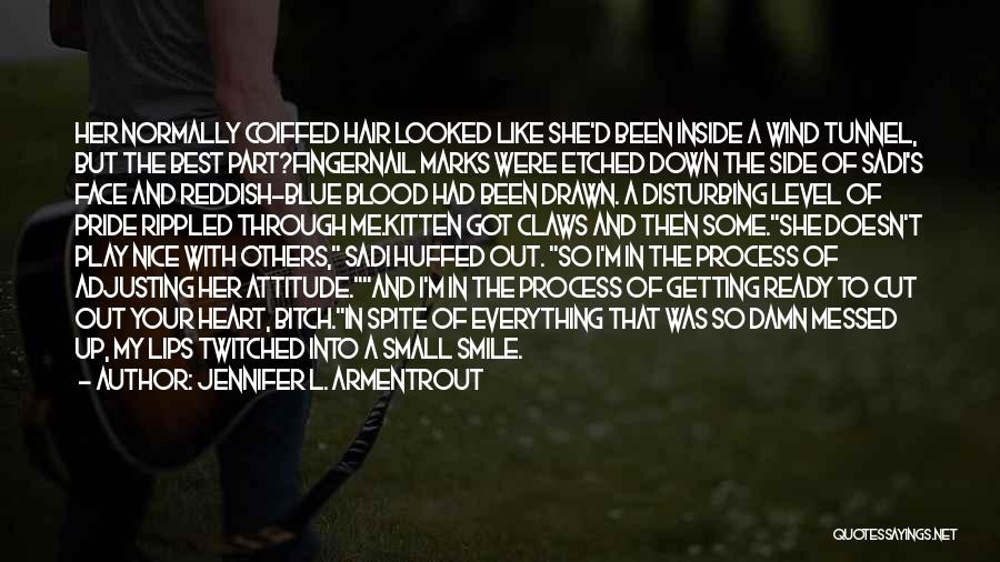 Jennifer L. Armentrout Quotes: Her Normally Coiffed Hair Looked Like She'd Been Inside A Wind Tunnel, But The Best Part?fingernail Marks Were Etched Down