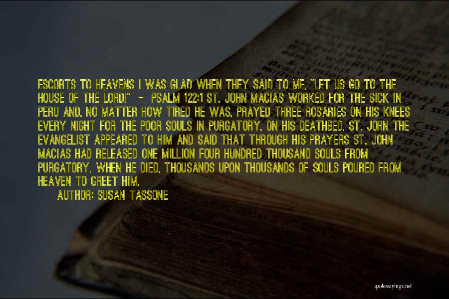 Susan Tassone Quotes: Escorts To Heavens I Was Glad When They Said To Me, Let Us Go To The House Of The Lord!