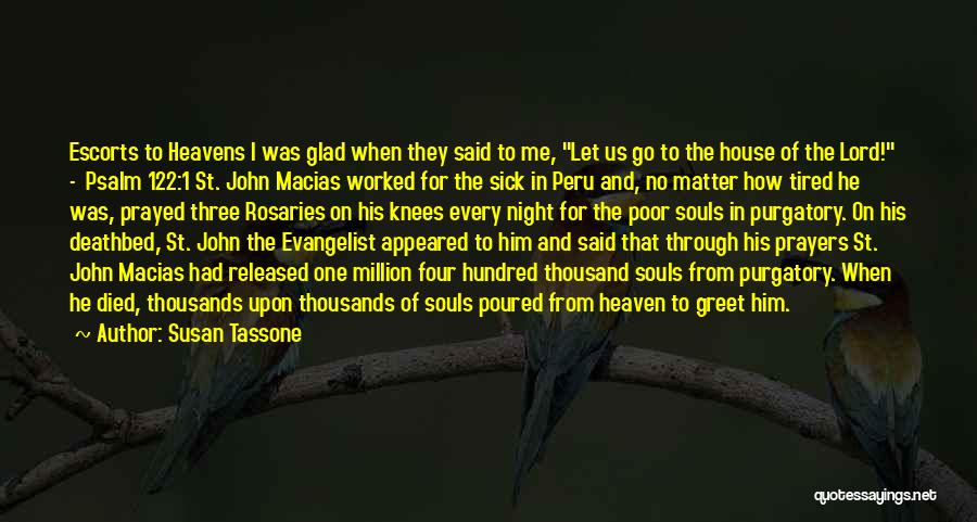 Susan Tassone Quotes: Escorts To Heavens I Was Glad When They Said To Me, Let Us Go To The House Of The Lord!