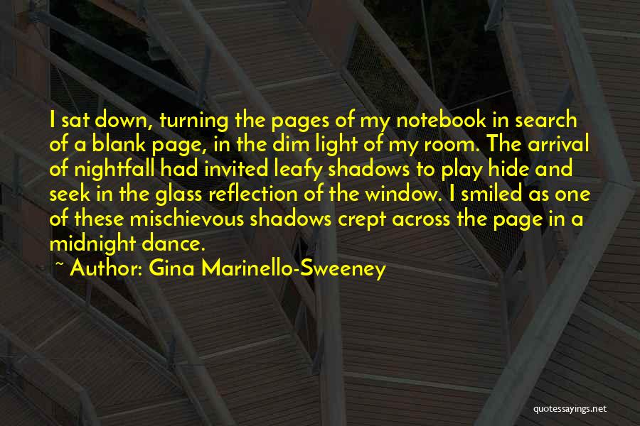 Gina Marinello-Sweeney Quotes: I Sat Down, Turning The Pages Of My Notebook In Search Of A Blank Page, In The Dim Light Of