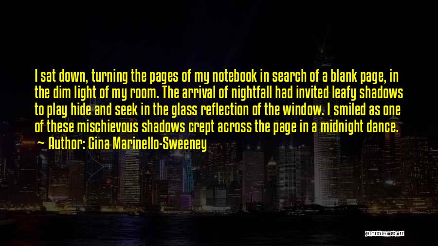 Gina Marinello-Sweeney Quotes: I Sat Down, Turning The Pages Of My Notebook In Search Of A Blank Page, In The Dim Light Of