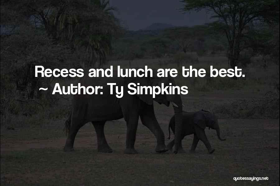 Ty Simpkins Quotes: Recess And Lunch Are The Best.