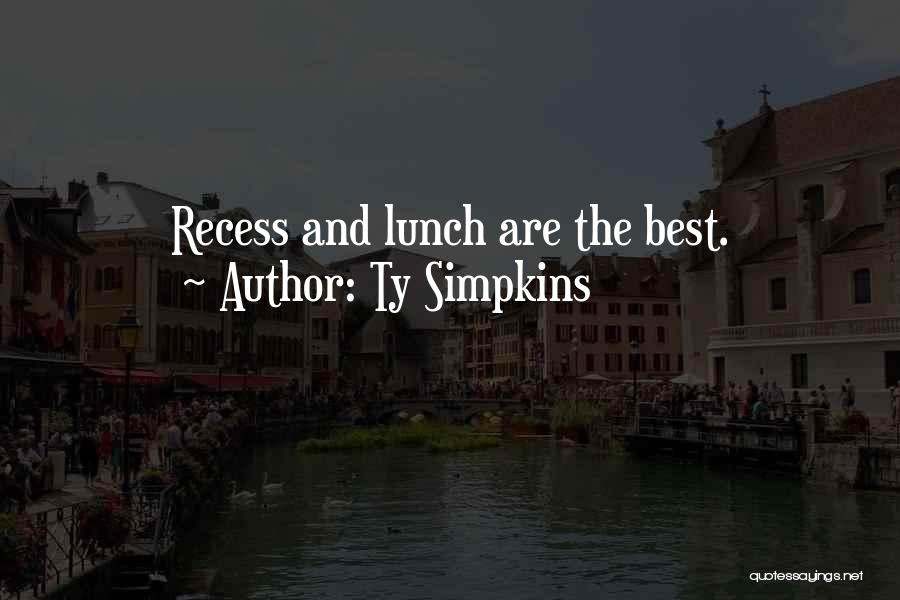 Ty Simpkins Quotes: Recess And Lunch Are The Best.