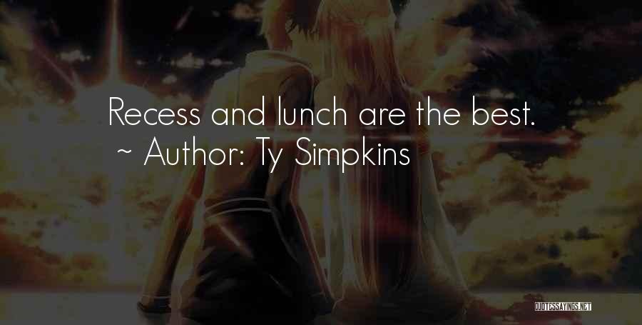 Ty Simpkins Quotes: Recess And Lunch Are The Best.