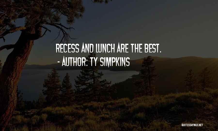 Ty Simpkins Quotes: Recess And Lunch Are The Best.