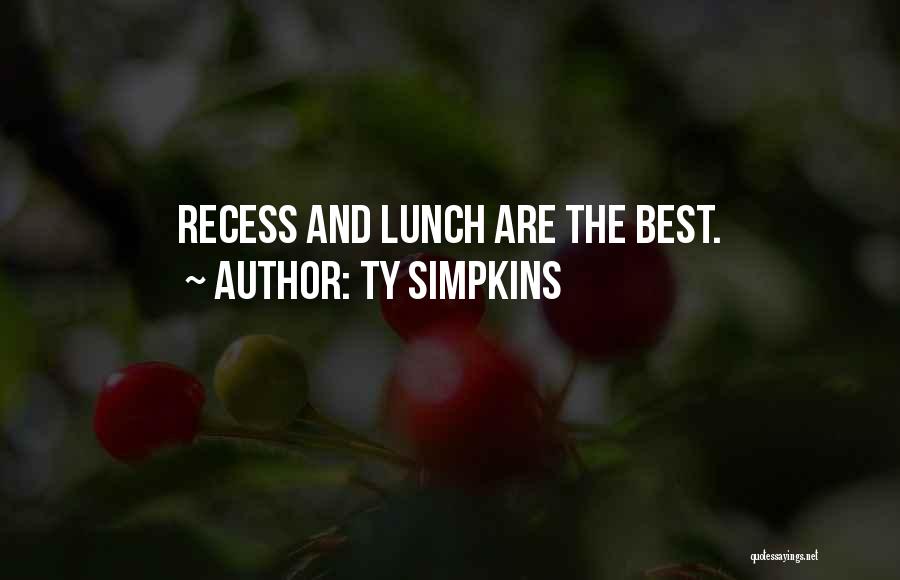 Ty Simpkins Quotes: Recess And Lunch Are The Best.