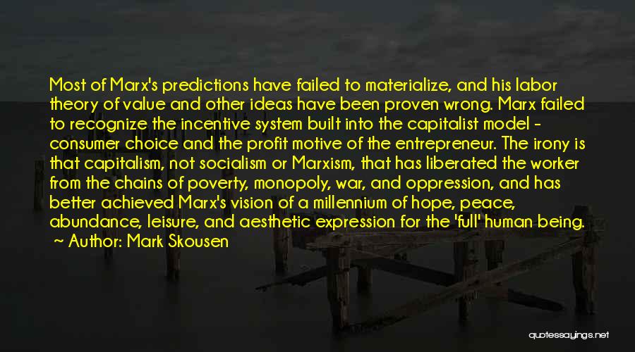 Mark Skousen Quotes: Most Of Marx's Predictions Have Failed To Materialize, And His Labor Theory Of Value And Other Ideas Have Been Proven