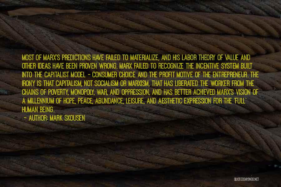 Mark Skousen Quotes: Most Of Marx's Predictions Have Failed To Materialize, And His Labor Theory Of Value And Other Ideas Have Been Proven