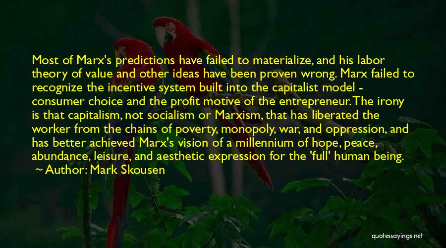 Mark Skousen Quotes: Most Of Marx's Predictions Have Failed To Materialize, And His Labor Theory Of Value And Other Ideas Have Been Proven