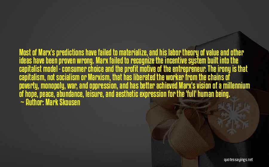 Mark Skousen Quotes: Most Of Marx's Predictions Have Failed To Materialize, And His Labor Theory Of Value And Other Ideas Have Been Proven
