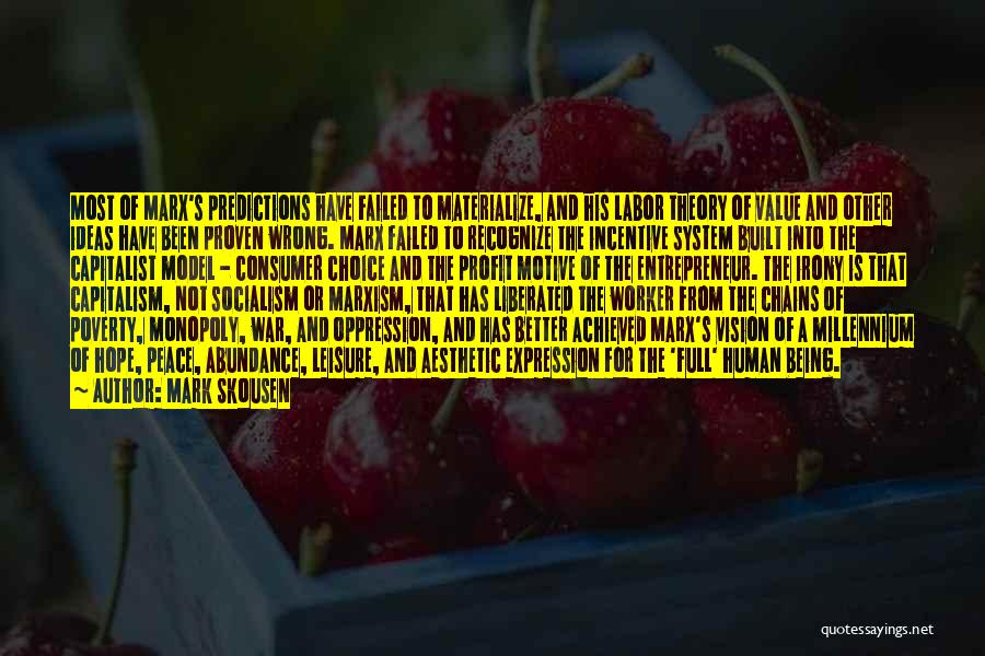 Mark Skousen Quotes: Most Of Marx's Predictions Have Failed To Materialize, And His Labor Theory Of Value And Other Ideas Have Been Proven