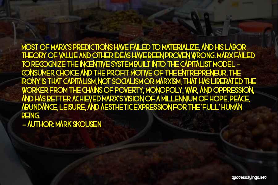 Mark Skousen Quotes: Most Of Marx's Predictions Have Failed To Materialize, And His Labor Theory Of Value And Other Ideas Have Been Proven