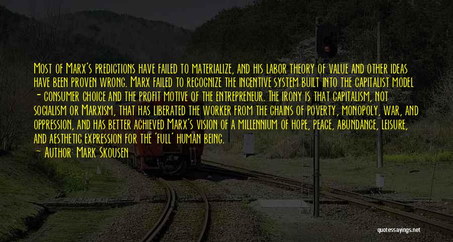 Mark Skousen Quotes: Most Of Marx's Predictions Have Failed To Materialize, And His Labor Theory Of Value And Other Ideas Have Been Proven