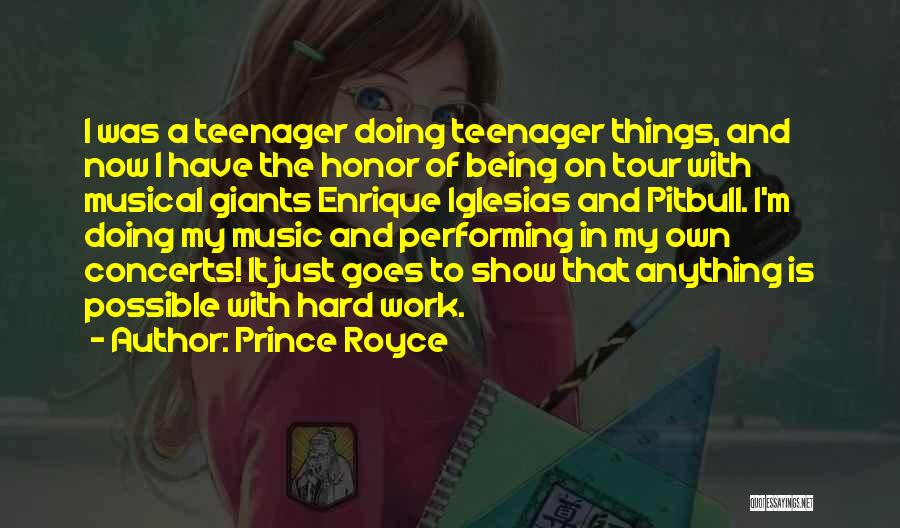 Prince Royce Quotes: I Was A Teenager Doing Teenager Things, And Now I Have The Honor Of Being On Tour With Musical Giants