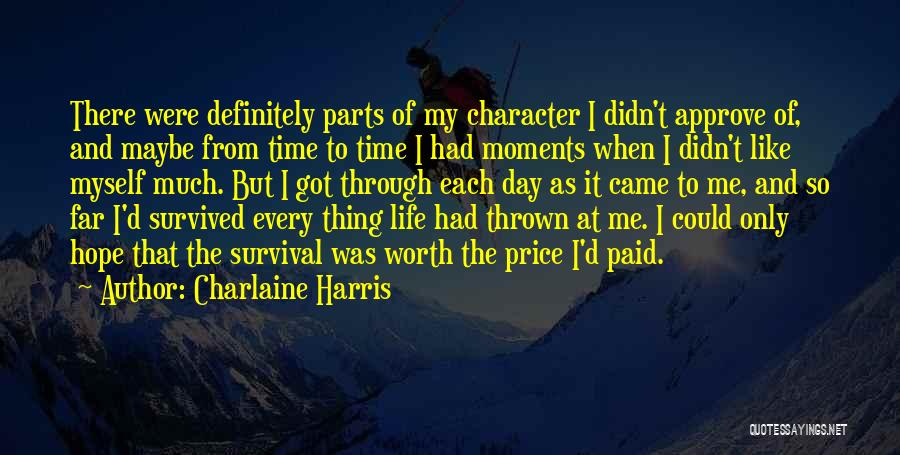 Charlaine Harris Quotes: There Were Definitely Parts Of My Character I Didn't Approve Of, And Maybe From Time To Time I Had Moments